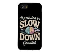 Permission to Slow Down Granted Mental Health Case for iPhone SE (2020) / 7/8