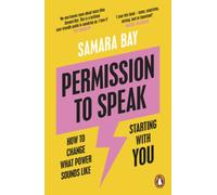 Permission to Speak : How to Change What Power Sounds Like, Starting With You