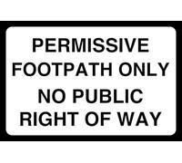Permissive Footpath Only No Public Right Of Way - safety sign - 1.2mm Rigid plastic for indoor/outdoor usage (600mm x 400mm) Viewing Distance within 20m.