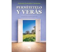 Permítetelo y verás: Una guía para recordar quién eres
