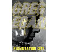 Permutation City : The incredible, mind-bending look at cyberspace, afterlife and immortality from one of the greats of science fiction