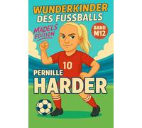 Pernille Harder - Buch/Fußballbuch Kinder: Die Kinder-Biografie des Fußballstars aus Dänemark: Geschenk für Kinder von 5 bis 12 Jahren - zum Vorlesen, ... für junge Fußballfans (Wunderkinder)