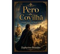 Pero da Covilhã: A Romantic Episode of the Fifteenth Century