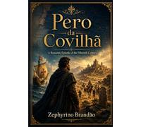Pero da Covilhã: A Romantic Episode of the Fifteenth Century