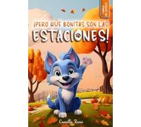 Pero qué bonitas son las estaciones: Libro infantil ilustrado (Las Aventuras del Pequeño Lobo Azul)