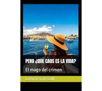 PERO ¿QUE CAOS ES LA VIDA?: El mago del crimen