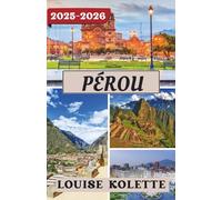 PÉROU GUIDE DE VOYAGE 2025-2026