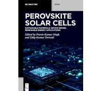 Perovskite Solar Cells: Sustainable Materials, Device Design, Renewable Energy Applications (De Gruyter STEM)
