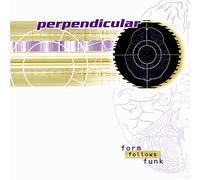 Perpendicular - Form Follows Funk