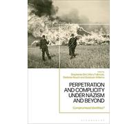 Perpetration and Complicity under Nazism and Beyond: Compromised Identities?