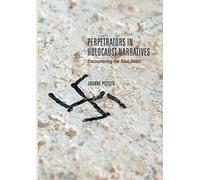 Perpetrators in Holocaust Narratives: Encountering the Nazi Beast