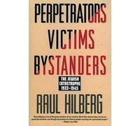Perpetrators Victims Bystanders: The Jewish Catastrophe 1933-1945