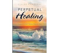 Perpetual Healing: Dance It Out Every Single Day