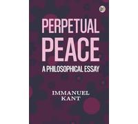 Perpetual Peace: A Philosophical Essay