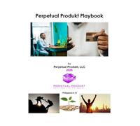 Perpetual Produkt Playbook: Continue the movement to health, wealth and fulfillment.