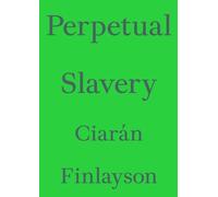 Perpetual Slavery (Critic's Essay Series)