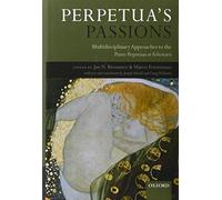 Perpetua's Passions: Multidisciplinary Approach. Bremmer, Formisano<|