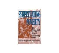 Perpetuating Poverty: The World Bank, the Imf, and the Developing World