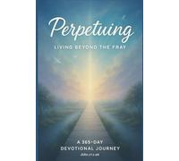 Perpetuing: Living Beyond The Fray