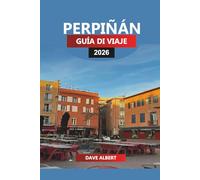 PERPIÑÁN GUÍA DE VIAJE 2026: Las mejores atracciones, cultura catalana, playas, rutas del vino y excursiones de un día desde el corazón del sur de Francia