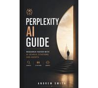PERPLEXITY AI GUIDE: RESEARCH FASTER WITH AI SEARCH, CITATIONS AND AGENTS
