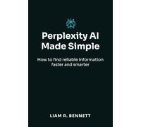 Perplexity AI Made Simple: How to Find Reliable Information Faster and Smarter