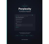 Perplexity AI: The Research Playbook: Master AI-Powered Research - From Pro Search to Deep Research, Spaces, and Beyond: 9 (AI for Everyone)