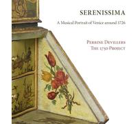Perrine Devillers; The 1750 Project - Serenissima: A Musical Portrait of Venice around 1726