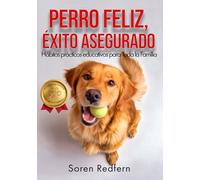 Perro Feliz, Éxito Asegurado: Un modelo familiar de rutina de entrenamiento optimizada para fortalecer lazos