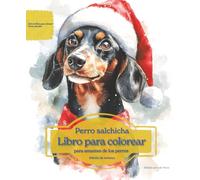 Perro salchicha: Libro para colorear para amantes de los perros - Edición de invierno (Serie de libros para colorear: Perros adorados)