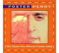 Perry, Foster - We Dyed the Wheat Fields Gold
