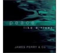 Perry, James - Perry: Peace Like A River [IMPORT]