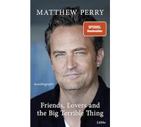 Matthew Perry N Friends, Lovers and the Big Terrible Thing: Die Autob (Hardback)