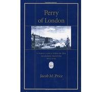 Perry of London: A Family and a Firm on the Seaborne Frontier, 1615-1753 (Harvard Historical Studies): 111
