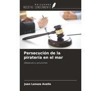 Persecución de la piratería en el mar: Obstáculos y soluciones