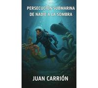 PERSECUCIÓN SUBMARINA DE NADIE A LA SOMBRA (EL LEGADO DE NADIE Y EIDAN)