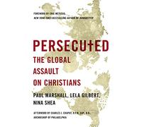 Persecuted: The Global Assault on Christians