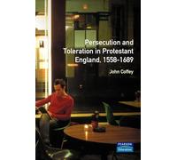 Persecution and Toleration in Protestant England 1558-1689