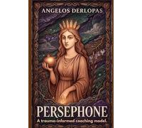 PERSEPHONE: A trauma-informed coaching model.