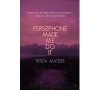 Persephone Made Me Do It