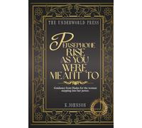 Persephone: Rise as You Were Meant To: 100 Dark, Motivational Quotes from Hades on Power, Transformation, and Becoming the Queen of Your Life (The Hades Devotional Quote Collection)