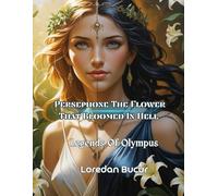 Persephone The Flower That Bloomed In Hell