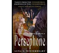 Persephone The Spring in The Underworld: The Spring in The Underworld (Greek Immortals Series)