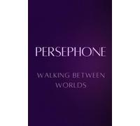 Persephone: Walking Between Worlds