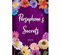 Persephone's Secrets Journal: Custom Personalized Gift for Persephone, Floral Pink Lined Notebook Journal to Write in with Colorful Flowers on Cover. (Customized Notebooks)