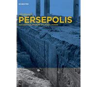 Persepolis: Discovery and Afterlife of a World Wonder