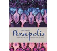 Persepolis : Vegetarian Recipes from Peckham, Persia and beyond