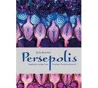Persepolis: Vegetarian Recipes from Peckham, Persia and beyond