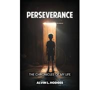 Perserverence: The Chronicles of My Life By Alvin