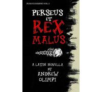Perseus et Rex Malus: A Latin Novella: Volume 1 (Puer Ex Seripho)